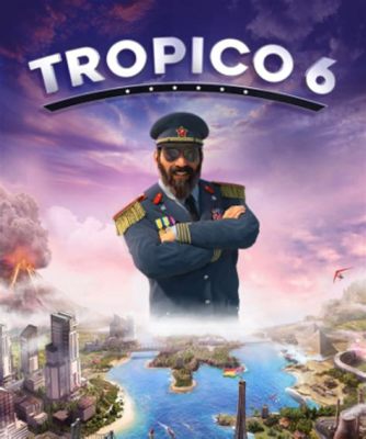 Tropico 6! De Dictatoriale Simulatie die Je Dromen Waarmaakt